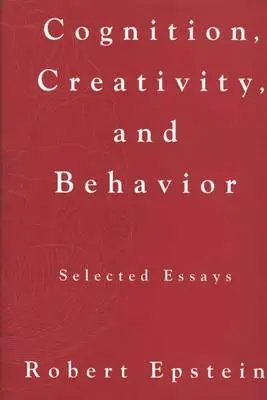 Poznávanie, tvorivosť a správanie: Vybrané eseje - Cognition, Creativity, and Behavior: Selected Essays