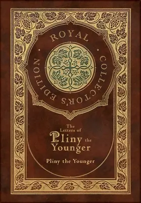 Listy Plínia Mladšieho (Kráľovské zberateľské vydanie) (tvrdá laminovaná väzba s obálkou) s indexom - The Letters of Pliny the Younger (Royal Collector's Edition) (Case Laminate Hardcover with Jacket) with Index
