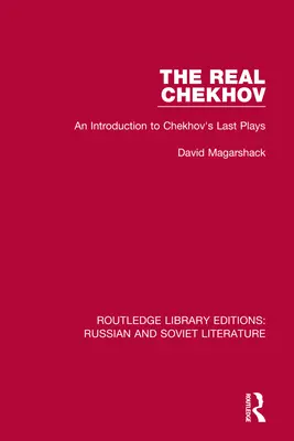 Skutočný Čechov: Úvod do posledných Čechovových hier - The Real Chekhov: An Introduction to Chekhov's Last Plays