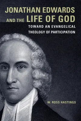 Jonathan Edwards a Boží život: K evanjeliovej teológii účasti - Jonathan Edwards and the Life of God: Toward an Evangelical Theology of Participation