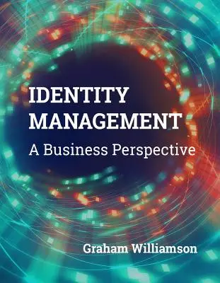Manažment identity: Podniková perspektíva - Identity Management: A Business Perspective