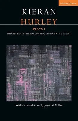 Kieran Hurley hrá 1: Hitch; Beats; Heads Up; Mouthpiece; The Enemy - Kieran Hurley Plays 1: Hitch; Beats; Heads Up; Mouthpiece; The Enemy