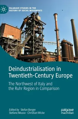 Deindustrializácia v Európe dvadsiateho storočia: Severozápadné Taliansko a Porúrie v porovnaní - Deindustrialisation in Twentieth-Century Europe: The Northwest of Italy and the Ruhr Region in Comparison