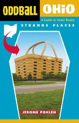 Podivné Ohio: Sprievodca po niektorých naozaj zvláštnych miestach - Oddball Ohio: A Guide to Some Really Strange Places