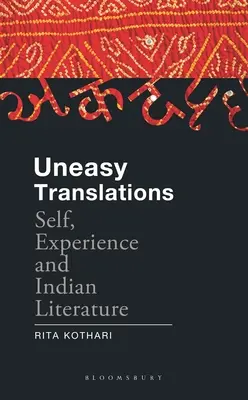 Neľahké preklady: Ja, skúsenosť a indická literatúra - Uneasy Translations: Self, Experience and Indian Literature