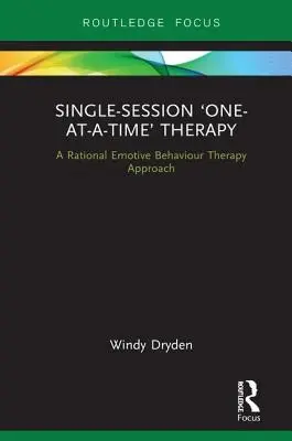 Terapia v rámci jedného sedenia „jednorazovo“: Prístup racionálnej emocionálnej behaviorálnej terapie - Single-Session 'One-at-a-Time' Therapy: A Rational Emotive Behaviour Therapy Approach