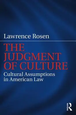 Súd nad kultúrou: Kultúrne predpoklady v americkom práve - The Judgment of Culture: Cultural Assumptions in American Law