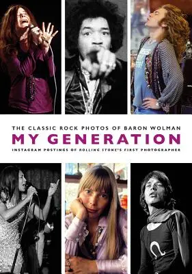 Moja generácia: Klasické rockové fotografie baróna Wolmana - My Generation: The Classic Rock Photos of Baron Wolman
