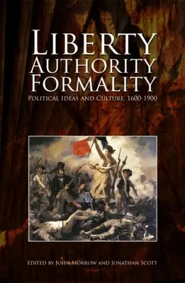 Sloboda, autorita, formálnosť: Politické myšlienky a kultúra, 1600-1900 - Liberty, Authority, Formality: Political Ideas and Culture, 1600-1900