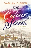 Farebná búrka - Strhujúci a očarujúci príbeh o umení a zrade v renesančných Benátkach - Colour Storm - The compelling and spellbinding story of art and betrayal in Renaissance Venice