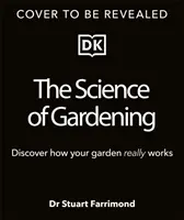 Veda o záhradníctve - Objavte, ako vaša záhrada skutočne rastie - Science of Gardening - Discover How Your Garden Really Grows