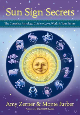 Tajomstvá slnečných znamení: Záhady znamení: kompletný astrologický sprievodca láskou, prácou a budúcnosťou - Sun Sign Secrets: The Complete Astrology Guide to Love, Work, & Your Future