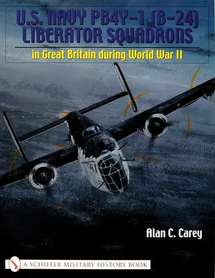 Letky amerického námorníctva Pb4y-1 (B-24) Liberator: V Británii počas druhej svetovej vojny - U.S. Navy Pb4y-1 (B-24) Liberator Squadrons: In Great Britain During World War II