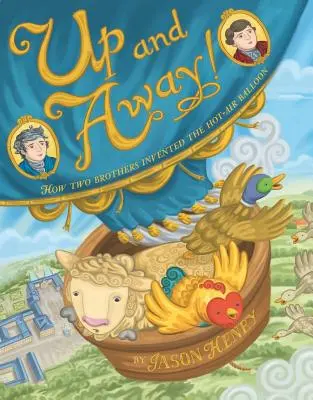Hore a preč!: Ako dvaja bratia vynašli teplovzdušný balón - Up and Away!: How Two Brothers Invented the Hot-Air Balloon