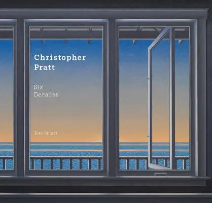 Christopher Pratt: Šesť desaťročí - Christopher Pratt: Six Decades