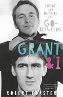 Grant a ja - Vnútri a vonku Go-Betweens - Grant & I - Inside and Outside the Go-Betweens