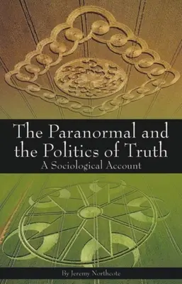 Paranormálne javy a politika pravdy: sociologická správa - Paranormal and the Politics of Truth: A Sociological Account
