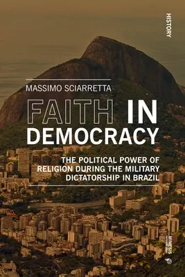 Viera v demokraciu: Politická moc náboženstva počas vojenskej diktatúry v Brazílii - Faith in Democracy: The Political Power of Religion During the Military Dictatorship in Brazil