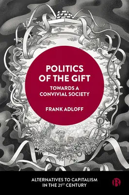 Politika daru: na ceste ku konviktuálnej spoločnosti - Politics of the Gift: Towards a Convivial Society