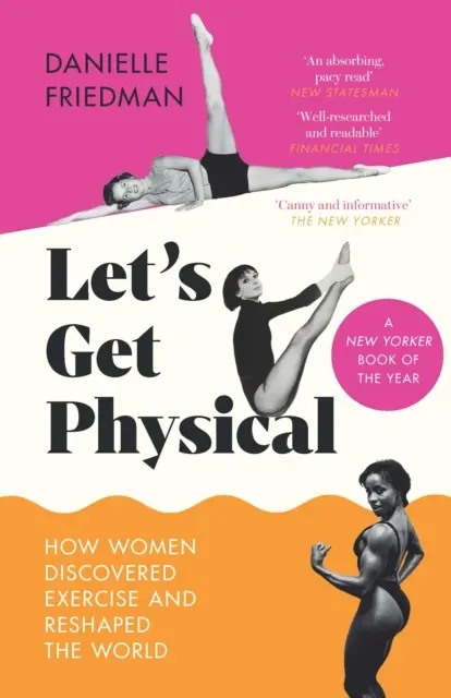 Začnime sa hýbať - Ako ženy objavili cvičenie a pretvorili svet - Let's Get Physical - How Women Discovered Exercise and Reshaped the World