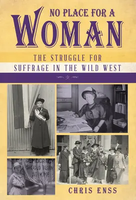 Žiadne miesto pre ženu: Boj za práva žien na Divokom západe (The Struggle for Suffrage in the Wild West) - No Place for a Woman: The Struggle for Suffrage in the Wild West
