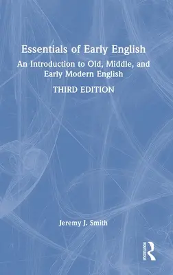 Essentials of Early English: Úvod do starej, strednej a ranej modernej angličtiny - Essentials of Early English: An Introduction to Old, Middle, and Early Modern English