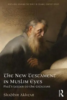 Nový zákon očami moslimov: Pavlov list Galaťanom - The New Testament in Muslim Eyes: Paul's Letter to the Galatians