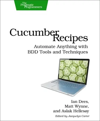 Recepty z uhoriek: Automatizujte čokoľvek pomocou nástrojov a techník BDD - Cucumber Recipes: Automate Anything with BDD Tools and Techniques
