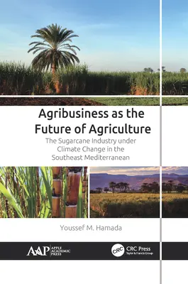 Agrobiznis ako budúcnosť poľnohospodárstva: Cukrová trstina v podmienkach klimatických zmien v juhovýchodnom Stredomorí - Agribusiness as the Future of Agriculture: The Sugarcane Industry Under Climate Change in the Southeast Mediterranean