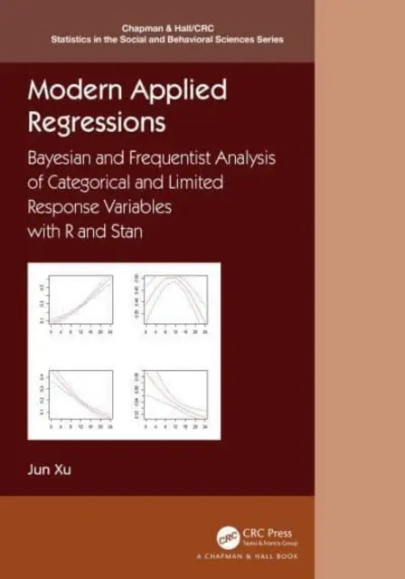 Moderná aplikovaná regresia: Bayesovská a frekvenčná analýza kategorických premenných a premenných s obmedzenou odpoveďou pomocou programov R a Stan - Modern Applied Regressions: Bayesian and Frequentist Analysis of Categorical and Limited Response Variables with R and Stan
