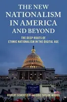 Nový nacionalizmus v Amerike a za jej hranicami - Hlboké korene etnického nacionalizmu v digitálnom veku - New Nationalism in America and Beyond - The Deep Roots of Ethnic Nationalism in the Digital Age