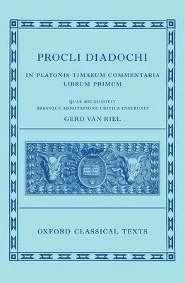 Procli Diadochi: In Platonis Timaeum Commentaria Kniha I - Procli Diadochi: In Platonis Timaeum Commentaria Book I