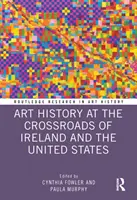 Dejiny umenia na križovatke Írska a Spojených štátov - Art History at the Crossroads of Ireland and the United States