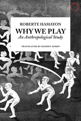 Prečo sa hráme: Antropologická štúdia - Why We Play: An Anthropological Study