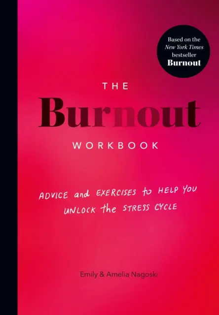 Pracovný zošit o vyhorení - rady a cvičenia, ktoré vám pomôžu odblokovať cyklus stresu - Burnout Workbook - Advice and Exercises to Help You Unlock the Stress Cycle