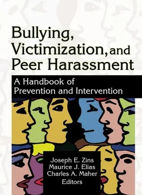 Šikanovanie, viktimizácia a rovesnícke obťažovanie: Príručka o prevencii a intervencii - Bullying, Victimization, and Peer Harassment: A Handbook of Prevention and Intervention
