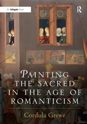 Maľba posvätného vo veku romantizmu - Painting the Sacred in the Age of Romanticism
