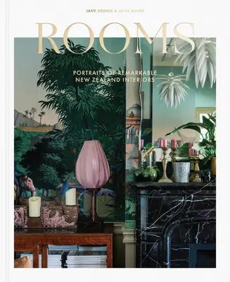 Miestnosti: Portréty pozoruhodných novozélandských interiérov - Rooms: Portraits of Remarkable New Zealand Interiors