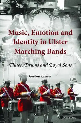 Hudba, emócie a identita v ulsterských pochodových kapelách; flauty, bubny a verní synovia - Music, Emotion and Identity in Ulster Marching Bands; Flutes, Drums and Loyal Sons