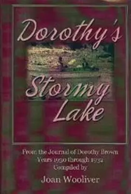 Dorotino búrlivé jazero: Z denníka Dorothy Brownovej. Roky 1930 až 1932 - Dorothy's Stormy Lake: From the Journal of Dorothy Brown. Years 1930 Through 1932