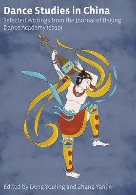 Štúdie tanca v Číne: Vybrané práce z časopisu Pekinskej tanečnej akadémie - Dance Studies in China: Selected Writings from the Journal of Beijing Dance Academy