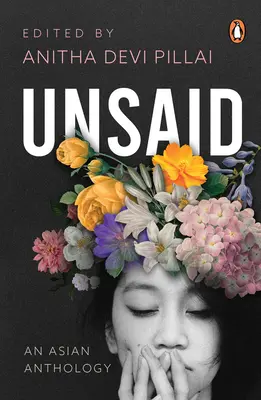 Nevypovedané: Ázijská antológia - Unsaid: An Asian Anthology