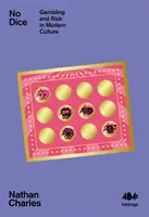 Žiadne kocky - hazardné hry a riziko v modernej kultúre - No Dice - Gambling and Risk in Modern Culture