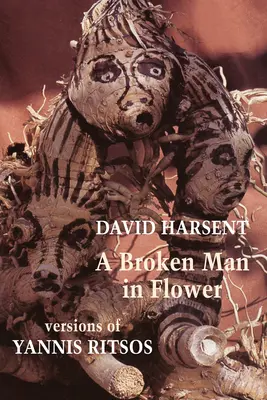 Zlomený muž v kvetoch: Verzie Yannisa Ritsosa - A Broken Man in Flower: Versions of Yannis Ritsos