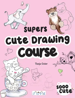 Super roztomilý kurz kreslenia - Super Cute Drawing Course
