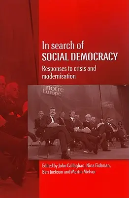 Pri hľadaní sociálnej demokracie: Odpovede na krízu a modernizáciu - In Search of Social Democracy: Responses to Crisis and Modernisation