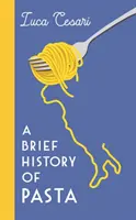Stručné dejiny cestovín - talianske jedlo, ktoré formovalo svet - Brief History of Pasta - The Italian Food that Shaped the World