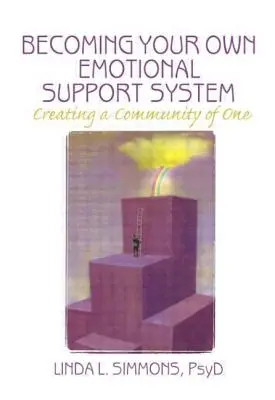 Stať sa vlastným systémom emocionálnej podpory: Vytváranie komunity jedného človeka - Becoming Your Own Emotional Support System: Creating a Community of One