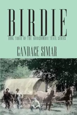 Vtáčik: Tretia kniha série Abercrombieho stopa - Birdie: Book Three of the Abercrombie Trail Series