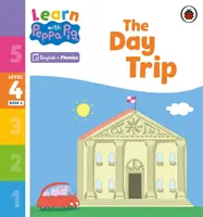 Učte sa s Peppou Phonics Level 4 Book 6 - The Day Trip (Phonics Reader) - Learn with Peppa Phonics Level 4 Book 6 - The Day Trip (Phonics Reader)